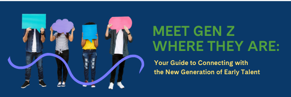 Your Guide to Connecting with the New Generation of Early Talent